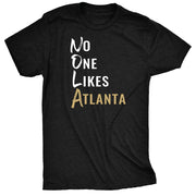 NO ONE LIKES ATLANTA T-SHIRT